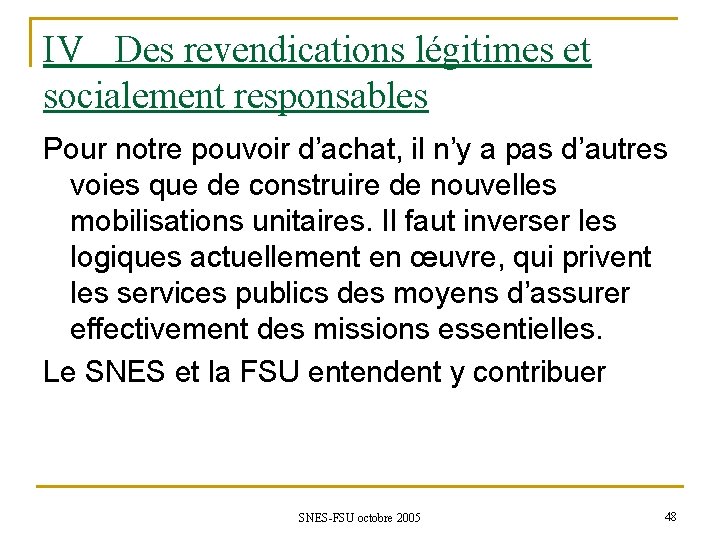 IV Des revendications légitimes et socialement responsables Pour notre pouvoir d’achat, il n’y a