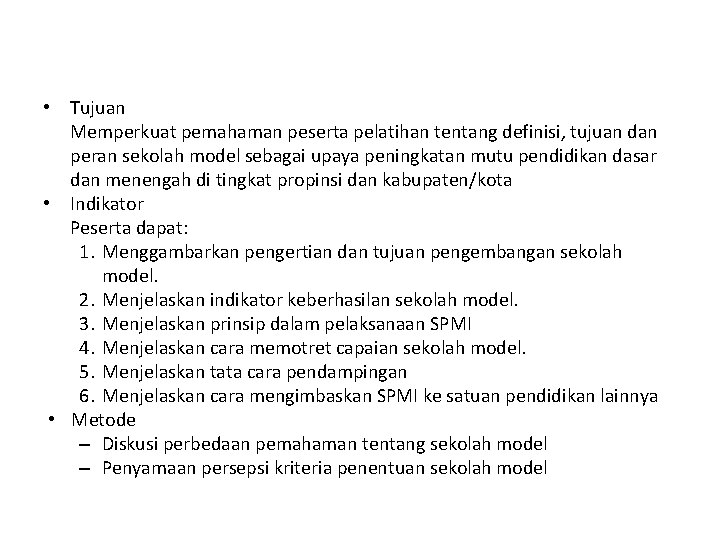  • Tujuan Memperkuat pemahaman peserta pelatihan tentang definisi, tujuan dan peran sekolah model