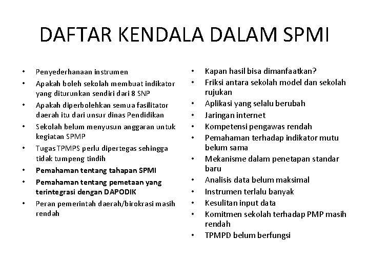 DAFTAR KENDALAM SPMI • • Penyederhanaan instrumen Apakah boleh sekolah membuat indikator yang diturunkan