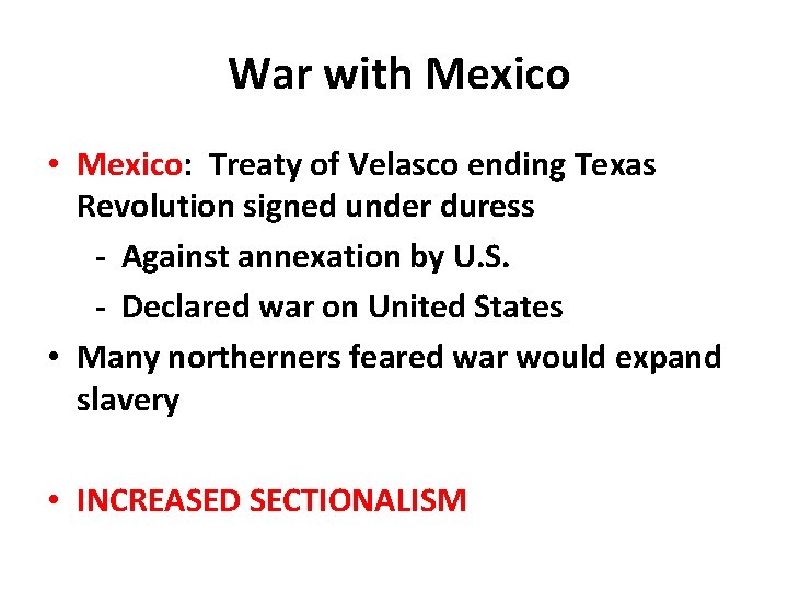 War with Mexico • Mexico: Treaty of Velasco ending Texas Revolution signed under duress
