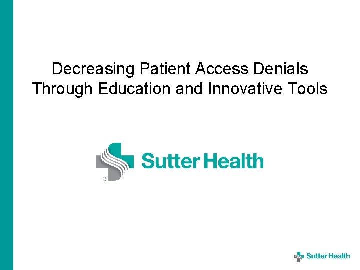 Decreasing Patient Access Denials Through Education and Innovative Tools 