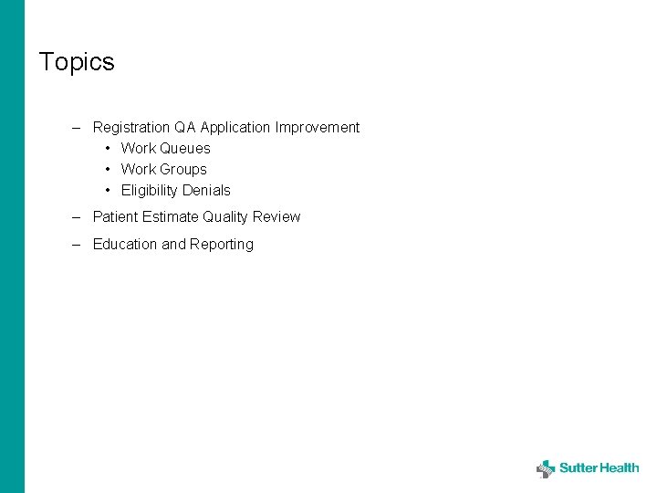 Topics – Registration QA Application Improvement • Work Queues • Work Groups • Eligibility