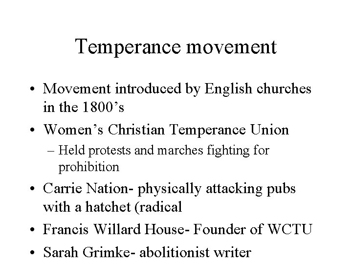 Temperance movement • Movement introduced by English churches in the 1800’s • Women’s Christian