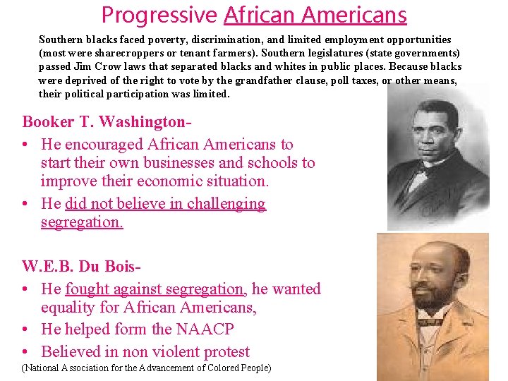 Progressive African Americans Southern blacks faced poverty, discrimination, and limited employment opportunities (most were