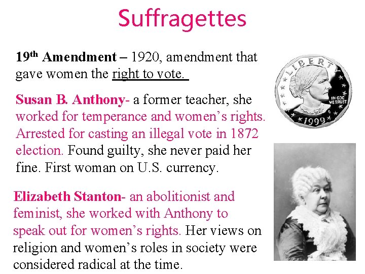 Suffragettes 19 th Amendment – 1920, amendment that gave women the right to vote.