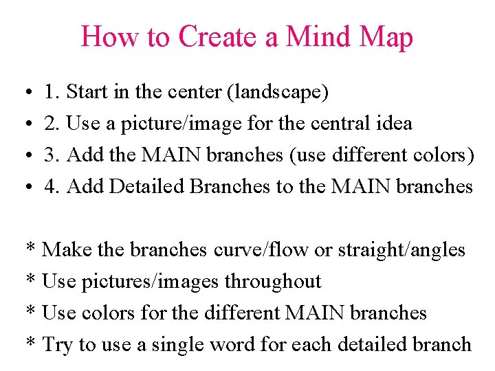 How to Create a Mind Map • • 1. Start in the center (landscape)