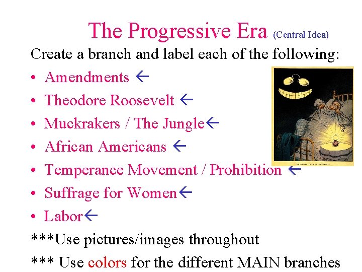 The Progressive Era (Central Idea) Create a branch and label each of the following: