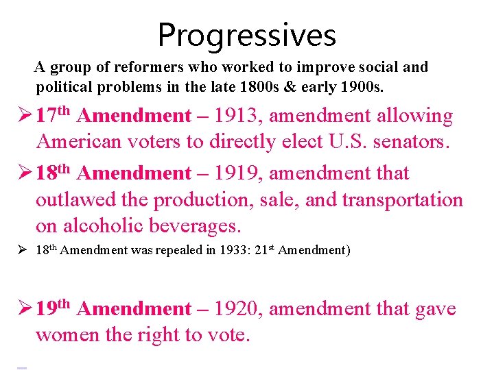 Progressives A group of reformers who worked to improve social and political problems in
