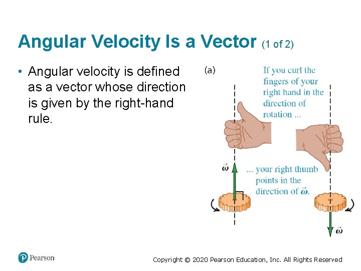 Angular Velocity Is a Vector (1 of 2) • Angular velocity is defined as