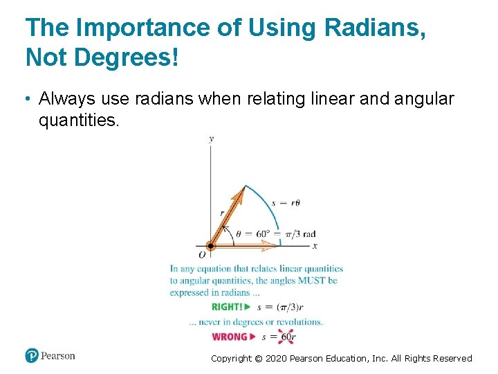 The Importance of Using Radians, Not Degrees! • Always use radians when relating linear