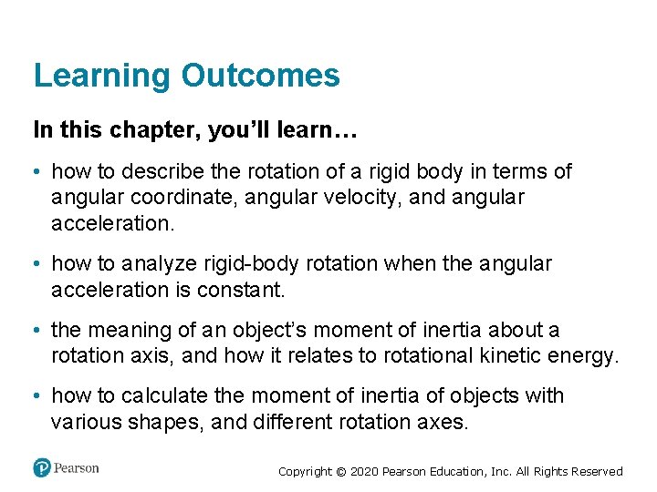 Learning Outcomes In this chapter, you’ll learn… • how to describe the rotation of