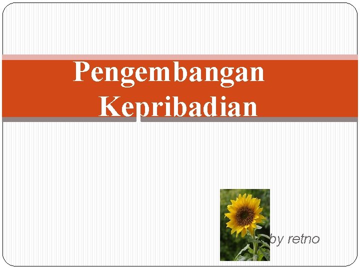 Pengembangan Kepribadian by retno 