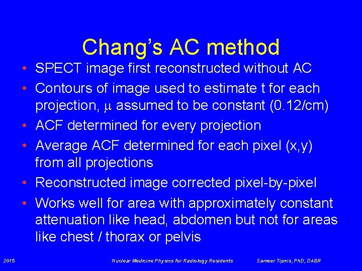 Chang’s AC method • SPECT image first reconstructed without AC • Contours of image