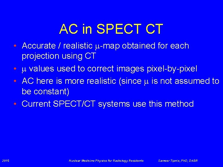 AC in SPECT CT • Accurate / realistic -map obtained for each projection using