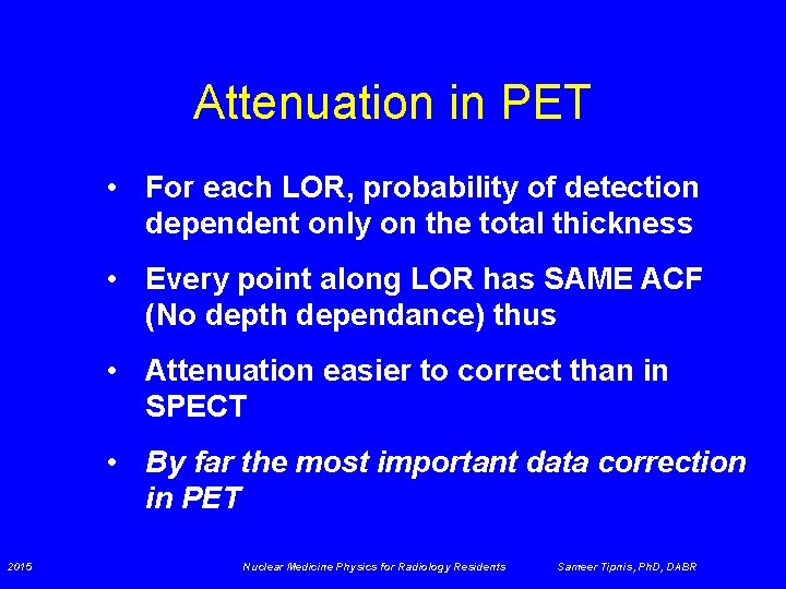 Attenuation in PET • For each LOR, probability of detection dependent only on the