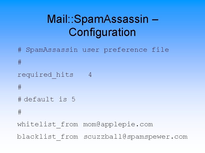 Mail: : Spam. Assassin – Configuration # Spam. Assassin user preference file # required_hits