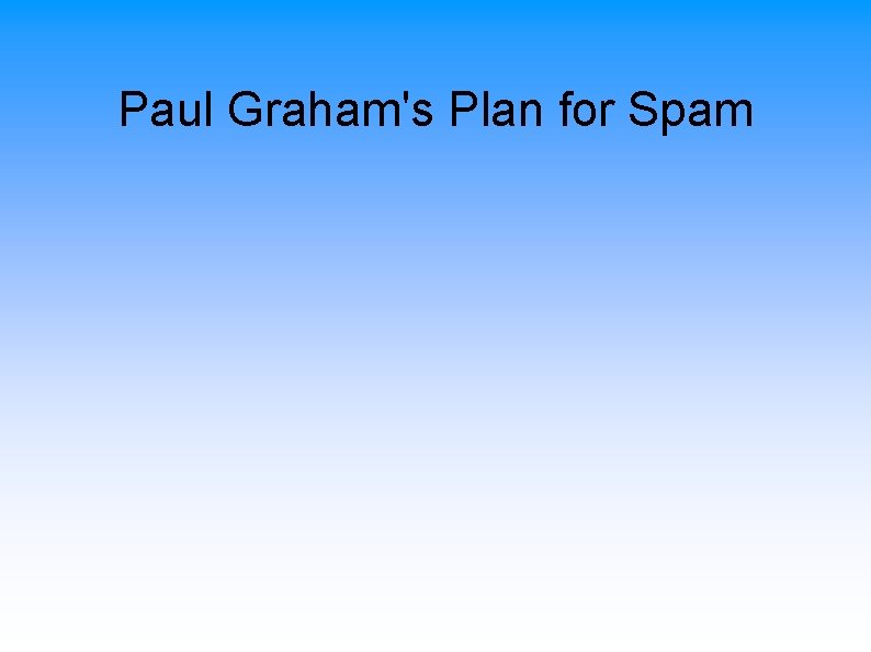 Paul Graham's Plan for Spam 
