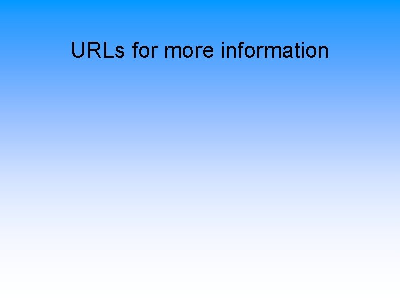 URLs for more information 