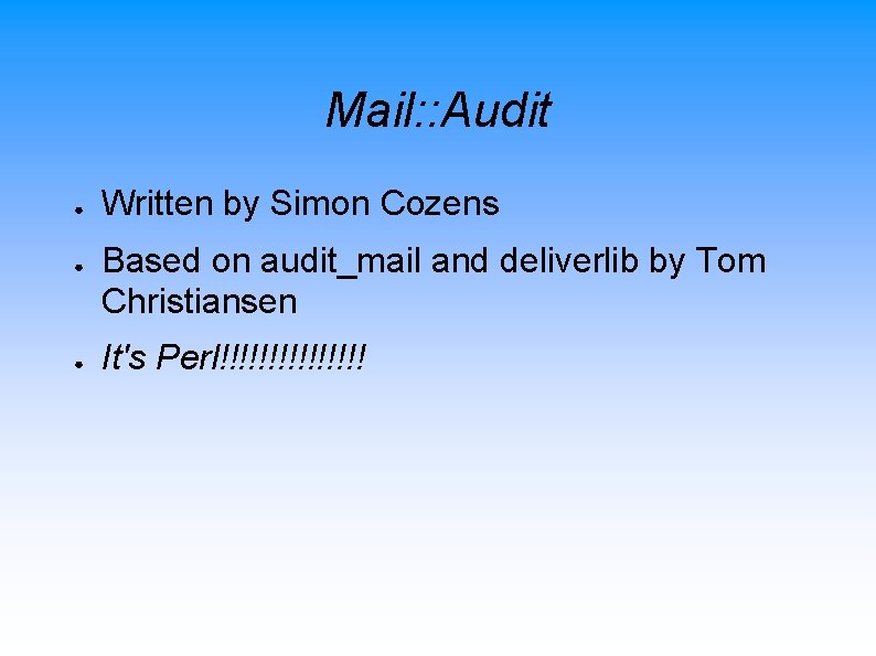 Mail: : Audit ● ● ● Written by Simon Cozens Based on audit_mail and