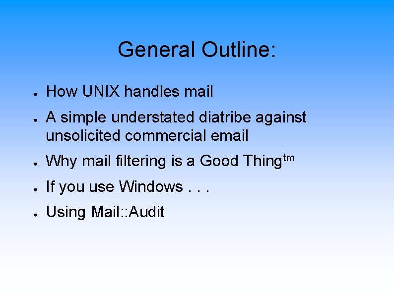 General Outline: ● ● How UNIX handles mail A simple understated diatribe against unsolicited