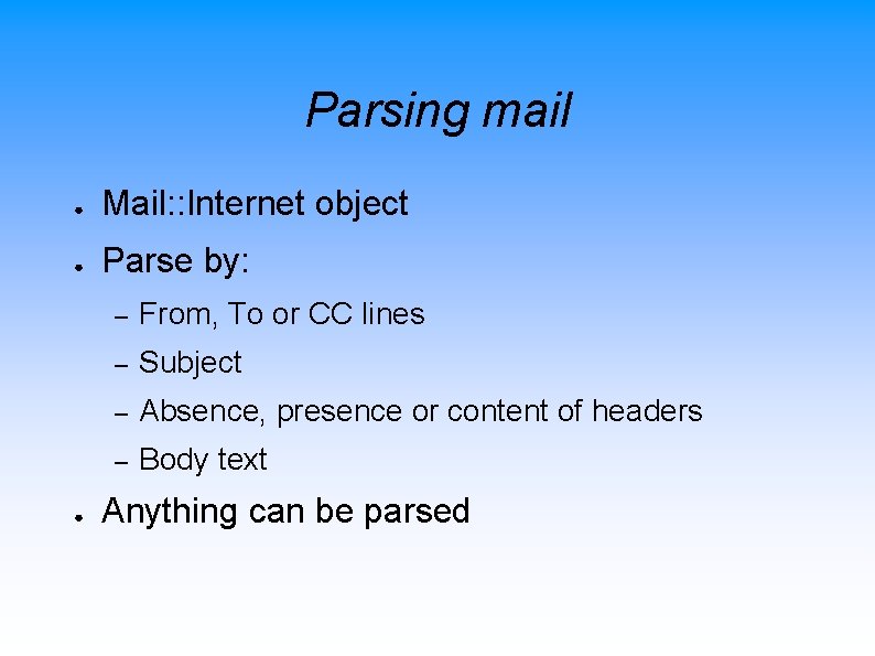 Parsing mail ● Mail: : Internet object ● Parse by: ● – From, To