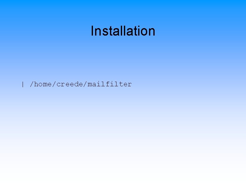 Installation | /home/creede/mailfilter 