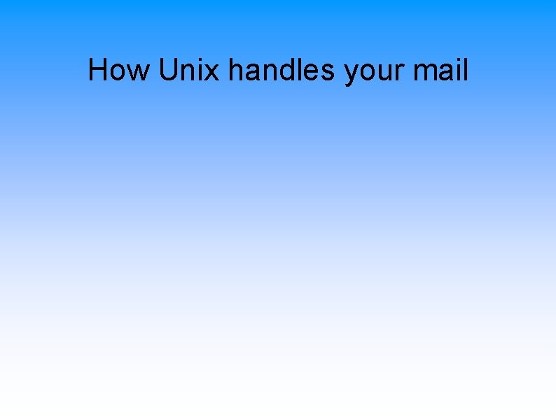 How Unix handles your mail 