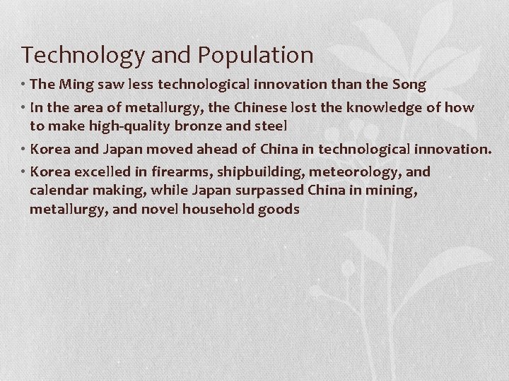 Technology and Population • The Ming saw less technological innovation than the Song •