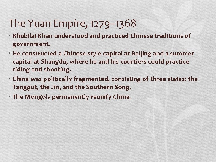 The Yuan Empire, 1279– 1368 • Khubilai Khan understood and practiced Chinese traditions of