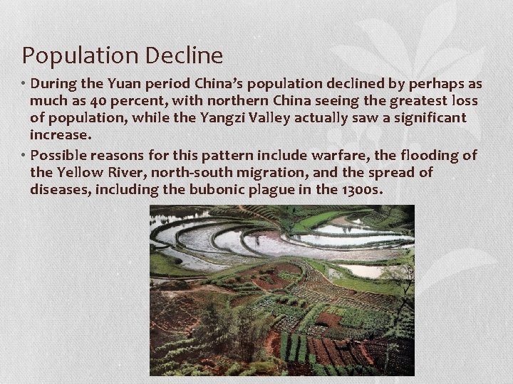 Population Decline • During the Yuan period China’s population declined by perhaps as much