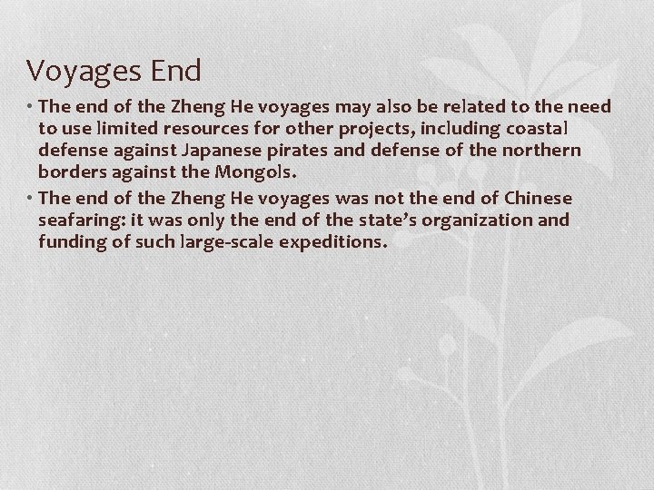 Voyages End • The end of the Zheng He voyages may also be related