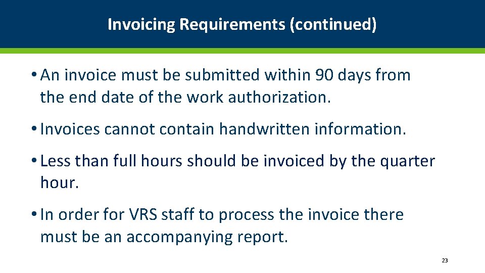 Invoicing Requirements (continued) • An invoice must be submitted within 90 days from the