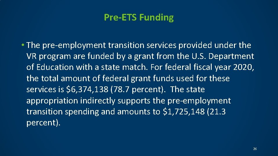 Pre-ETS Funding • The pre-employment transition services provided under the VR program are funded