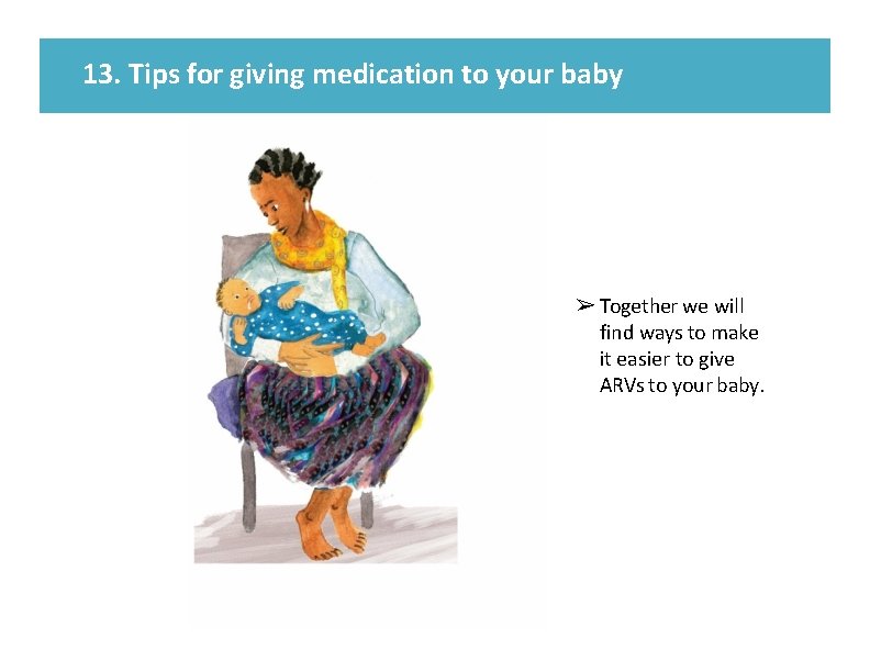 13. Tips for giving medication to your baby ➢ Together we will find ways