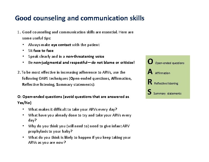 Good counseling and communication skills 1. Good counseling and communication skills are essential. Here