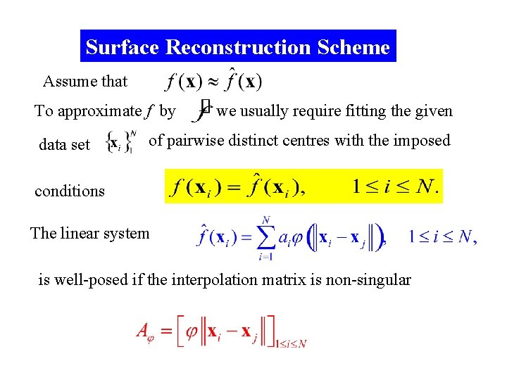 Surface Reconstruction Scheme Assume that To approximate f by data set we usually require