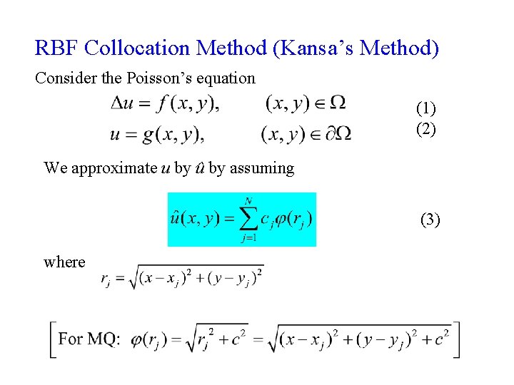 RBF Collocation Method (Kansa’s Method) Consider the Poisson’s equation (1) (2) We approximate u