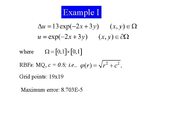 Example I where RBFs: MQ, c = 0. 8; i. e. , Grid points: