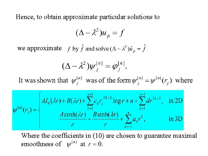 Hence, to obtain approximate particular solutions to we approximate . By linearity, (37) Where