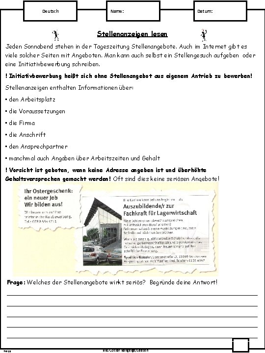 Deutsch Name: Datum: Stellenanzeigen lesen Jeden Sonnabend stehen in der Tageszeitung Stellenangebote. Auch im