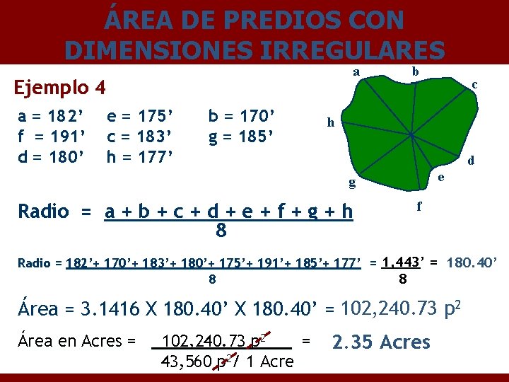 ÁREA DE PREDIOS CON DIMENSIONES IRREGULARES a Ejemplo 4 a = 182’ f =