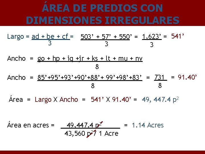 ÁREA DE PREDIOS CON DIMENSIONES IRREGULARES Largo = ad + be + cf =