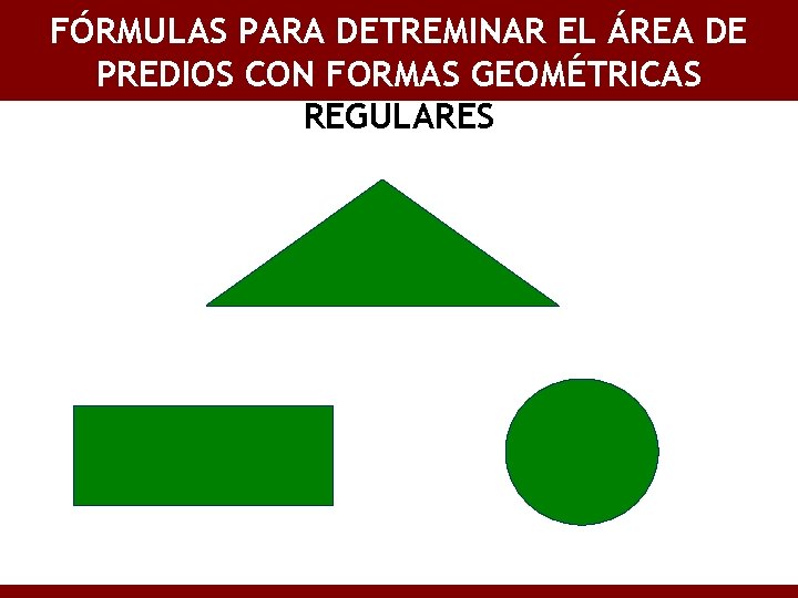 FÓRMULAS PARA DETREMINAR EL ÁREA DE PREDIOS CON FORMAS GEOMÉTRICAS REGULARES 