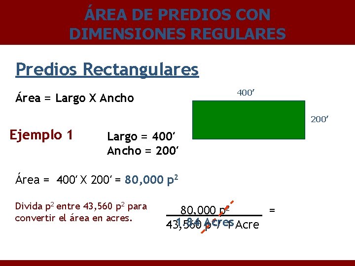 ÁREA DE PREDIOS CON DIMENSIONES REGULARES Predios Rectangulares 400’ Área = Largo X Ancho