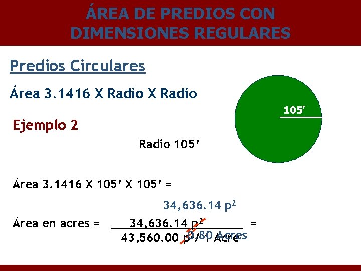 ÁREA DE PREDIOS CON DIMENSIONES REGULARES Predios Circulares Área 3. 1416 X Radio 105’