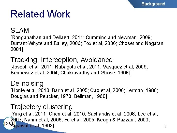 Background Related Work SLAM [Ranganathan and Dellaert, 2011; Cummins and Newman, 2009; Durrant-Whyte and