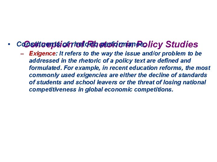  • Constituents of rhetoric performance: Conception of Rhetoric in Policy Studies – Exigence:
