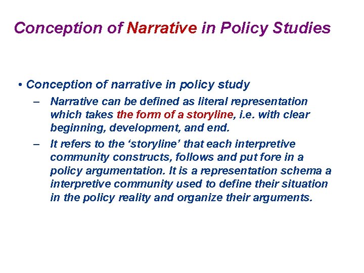 Conception of Narrative in Policy Studies • Conception of narrative in policy study –