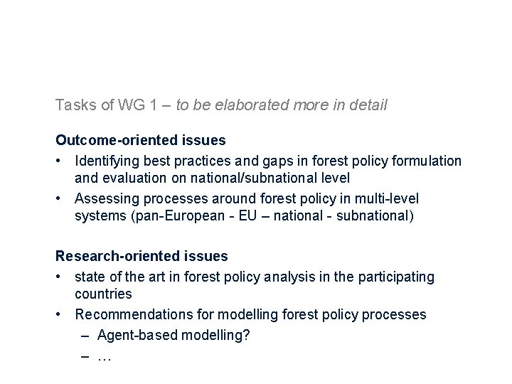 Tasks of WG 1 – to be elaborated more in detail Outcome-oriented issues •