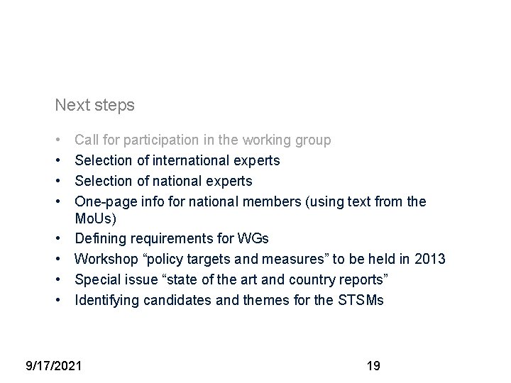 Next steps • • Call for participation in the working group Selection of international